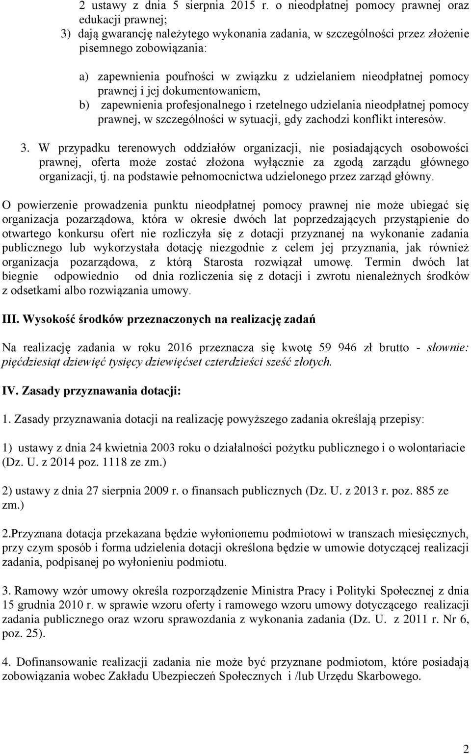 udzielaniem nieodpłatnej pomocy prawnej i jej dokumentowaniem, b) zapewnienia profesjonalnego i rzetelnego udzielania nieodpłatnej pomocy prawnej, w szczególności w sytuacji, gdy zachodzi konflikt