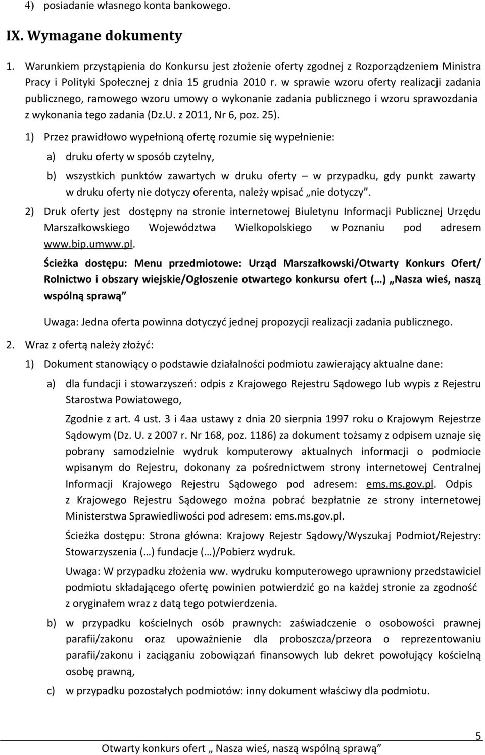 w sprawie wzoru oferty realizacji zadania publicznego, ramowego wzoru umowy o wykonanie zadania publicznego i wzoru sprawozdania z wykonania tego zadania (Dz.U. z 2011, Nr 6, poz. 25).