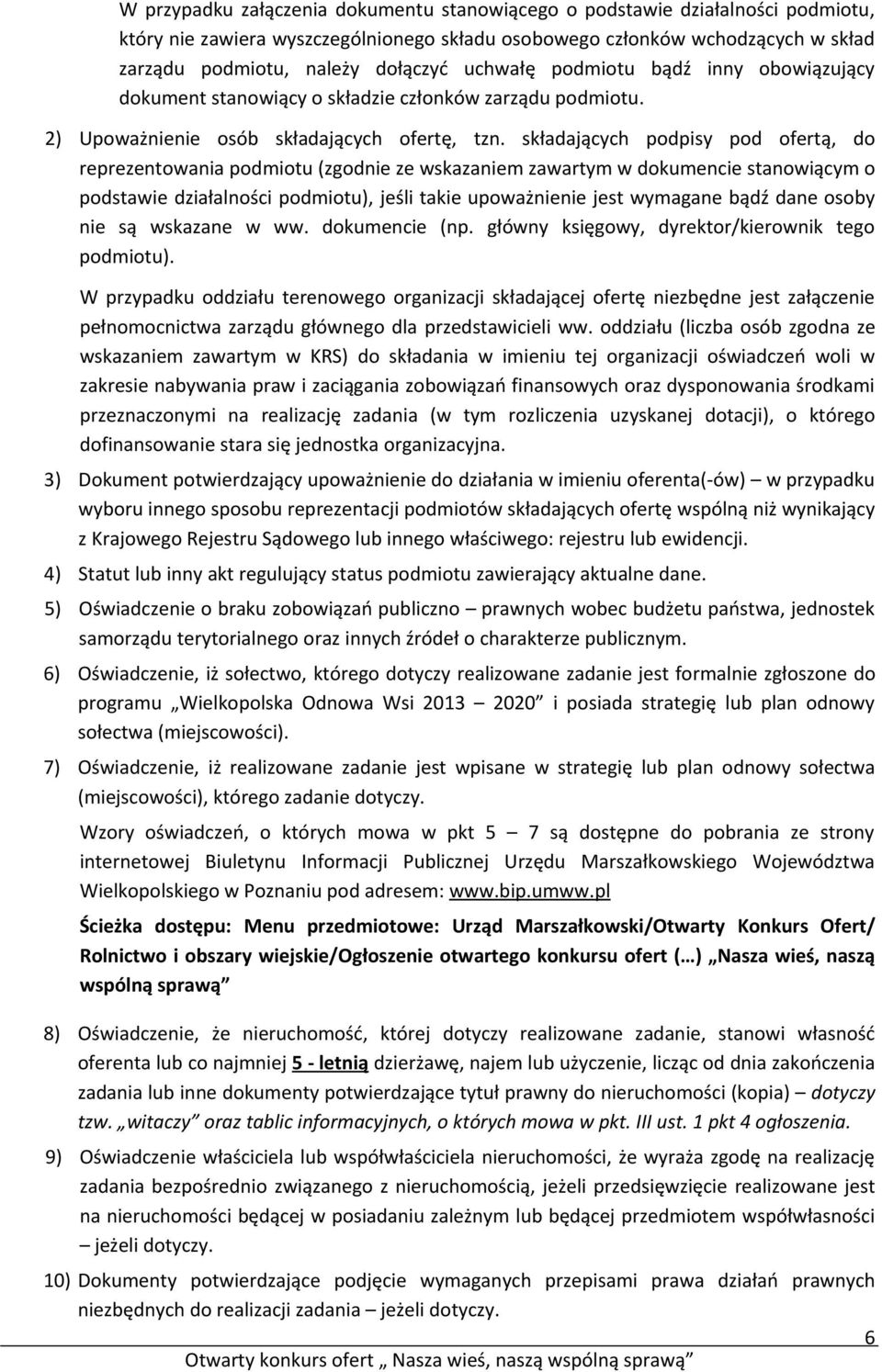 składających podpisy pod ofertą, do reprezentowania podmiotu (zgodnie ze wskazaniem zawartym w dokumencie stanowiącym o podstawie działalności podmiotu), jeśli takie upoważnienie jest wymagane bądź