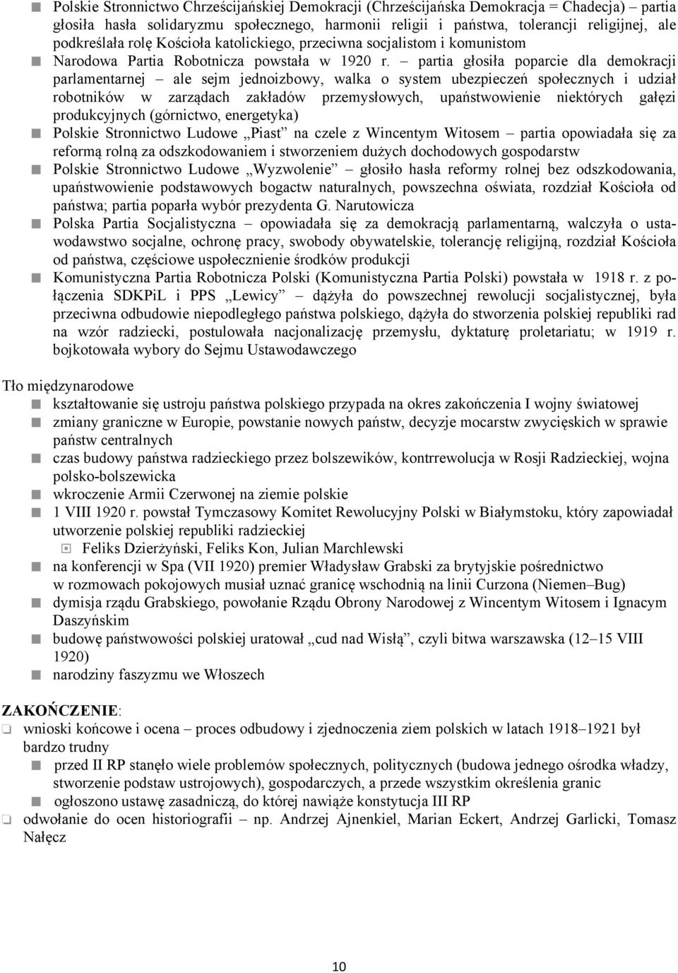 partia głosiła poparcie dla demokracji parlamentarnej ale sejm jednoizbowy, walka o system ubezpieczeń społecznych i udział robotników w zarządach zakładów przemysłowych, upaństwowienie niektórych