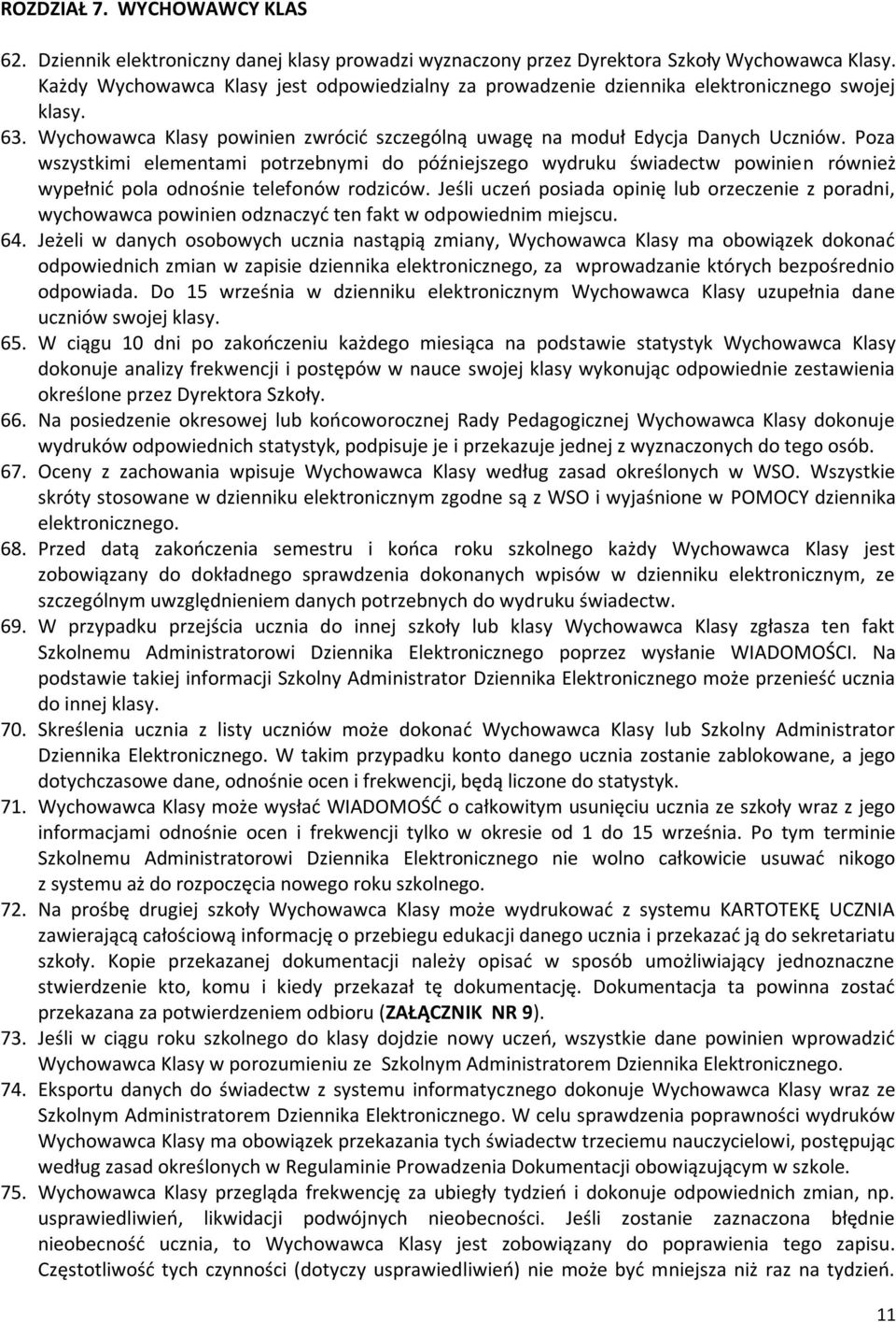 Poza wszystkimi elementami potrzebnymi do późniejszego wydruku świadectw powinien również wypełnić pola odnośnie telefonów rodziców.
