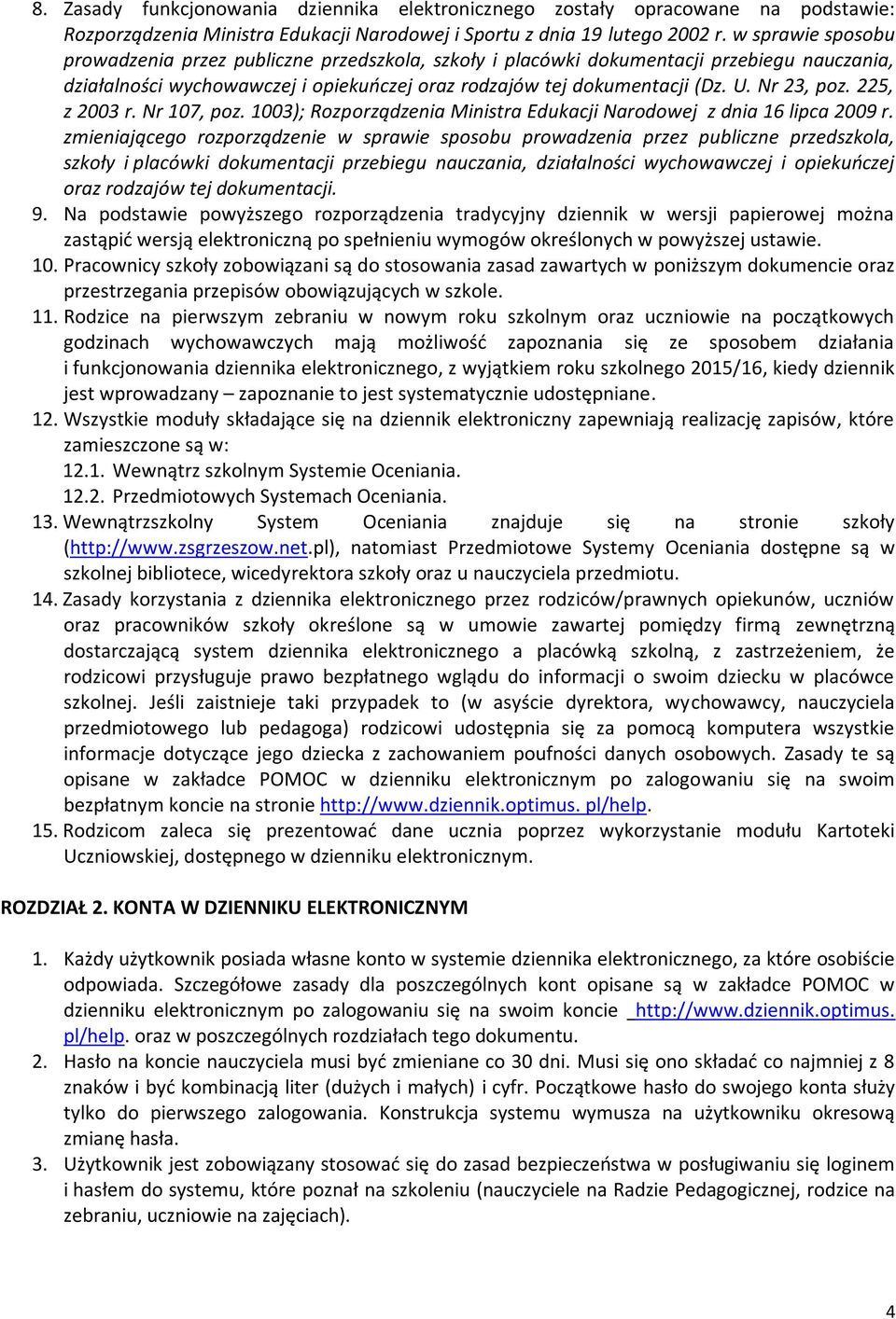 Nr 23, poz. 225, z 2003 r. Nr 107, poz. 1003); Rozporządzenia Ministra Edukacji Narodowej z dnia 16 lipca 2009 r.