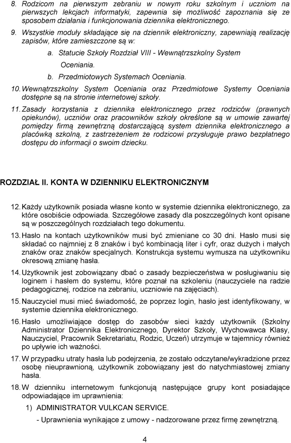 Statucie Szkoły Rozdział VIII - Wewnątrzszkolny System Oceniania. b. Przedmiotowych Systemach Oceniania. 10.