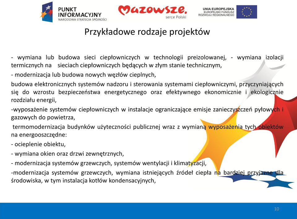 efektywnego ekonomicznie i ekologicznie rozdziału energii, -wyposażenie systemów ciepłowniczych w instalacje ograniczające emisje zanieczyszczeń pyłowych i gazowych do powietrza, termomodernizacja