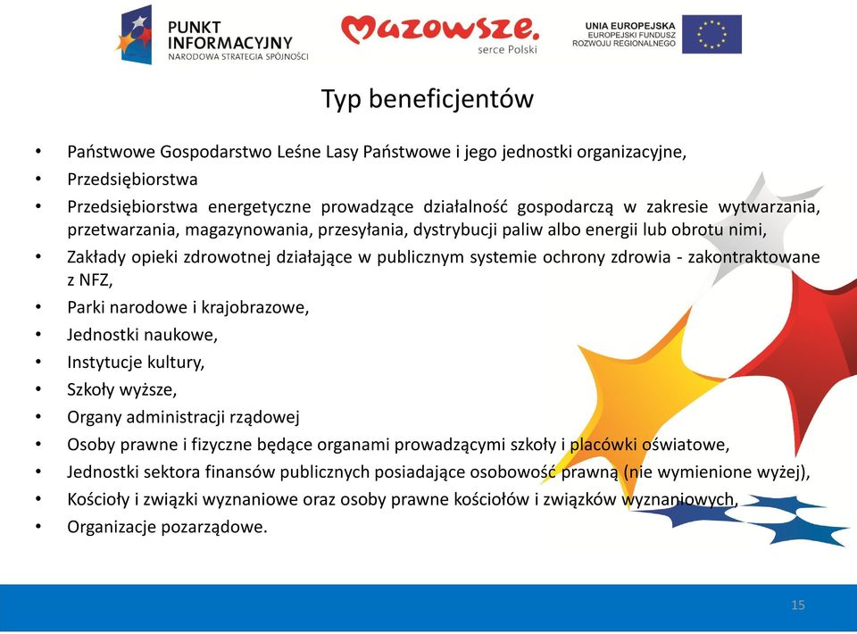 z NFZ, Parki narodowe i krajobrazowe, Jednostki naukowe, Instytucje kultury, Szkoły wyższe, Organy administracji rządowej Osoby prawne i fizyczne będące organami prowadzącymi szkoły i placówki