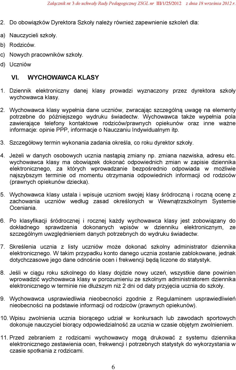 Wychowawca klasy wypełnia dane uczniów, zwracając szczególną uwagę na elementy potrzebne do późniejszego wydruku świadectw.