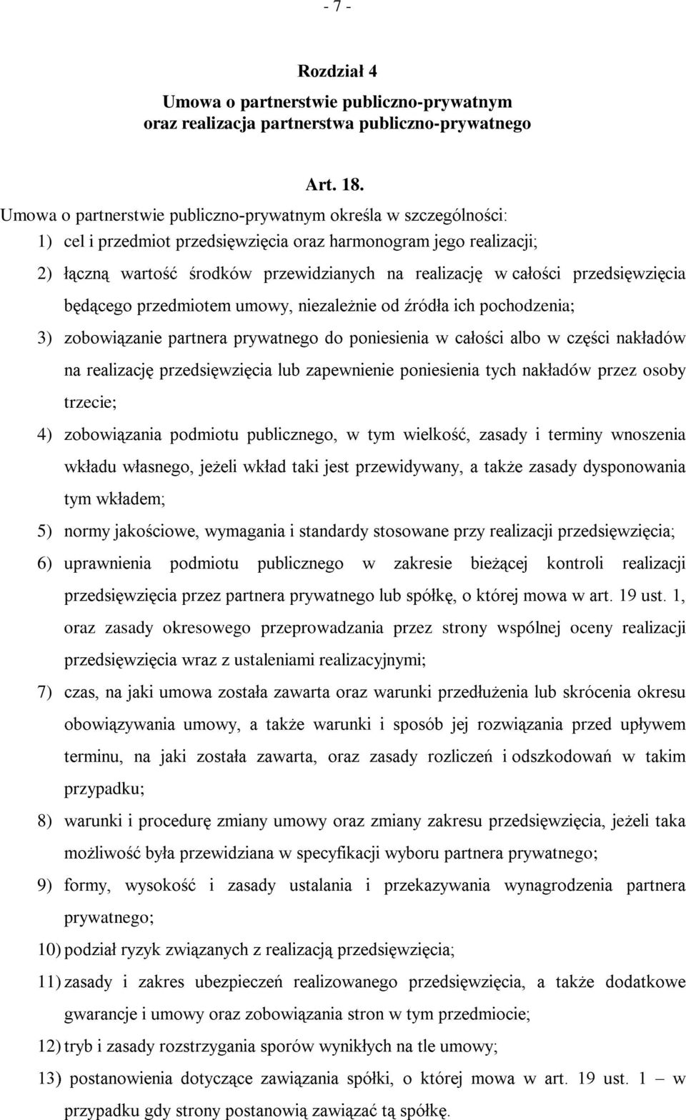 EGFHJR SU]HGPLRWHP XPRZ\ QLH]DOH*QLH RG (UyGáD LFKSRFKodzenia; 3) ]RERZL]DQLH SDUWQHUD SU\ZDWQHJR GR SRQLHVLHQLD Z FDáRFL DOER Z F]FL QaNáDGyZ QD UHDOL]DFM SU]HGVLZ]LFLD OXE ]DSHZQLHQLH SRQLHVLHQLD