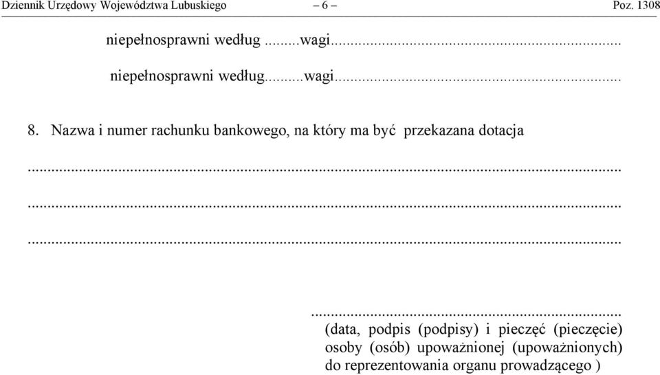 Nazwa i numer rachunku bankowego, na który ma być przekazana dotacja.