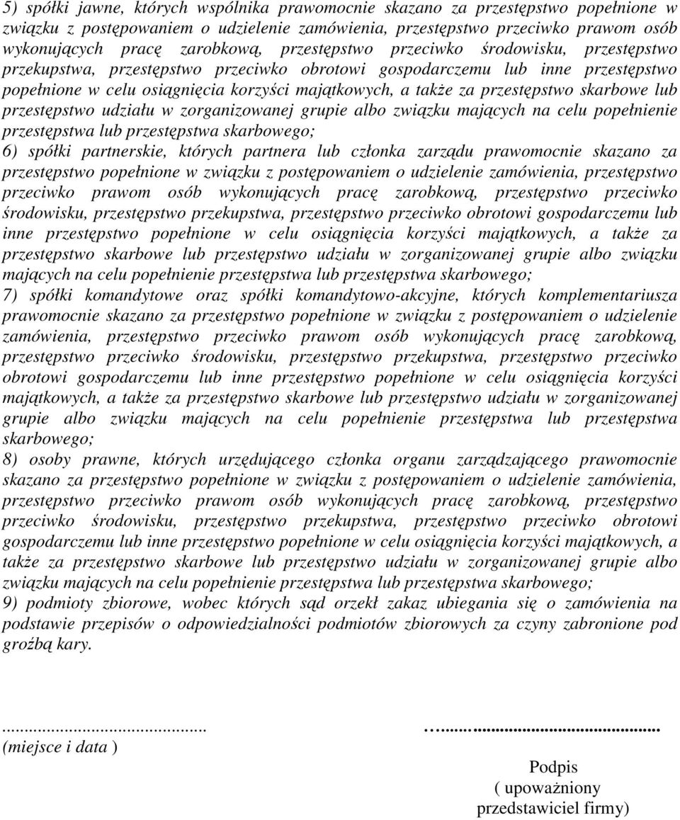 przestępstwo skarbowe lub przestępstwo udziału w zorganizowanej grupie albo związku mających na celu popełnienie przestępstwa lub przestępstwa skarbowego; 6) spółki partnerskie, których partnera lub