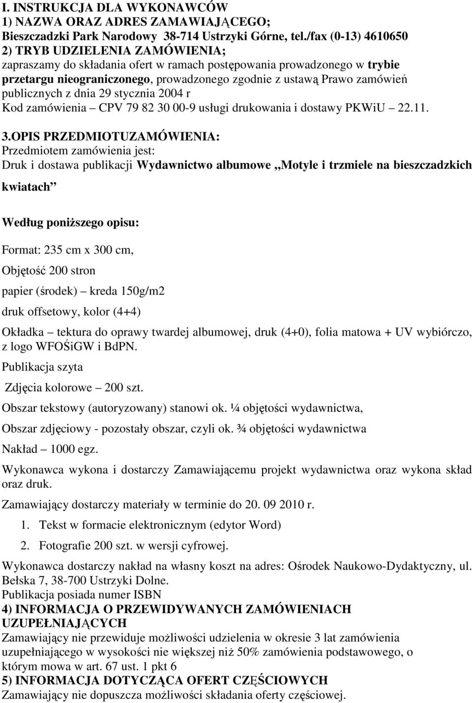 publicznych z dnia 29 stycznia 2004 r Kod zamówienia CPV 79 82 30