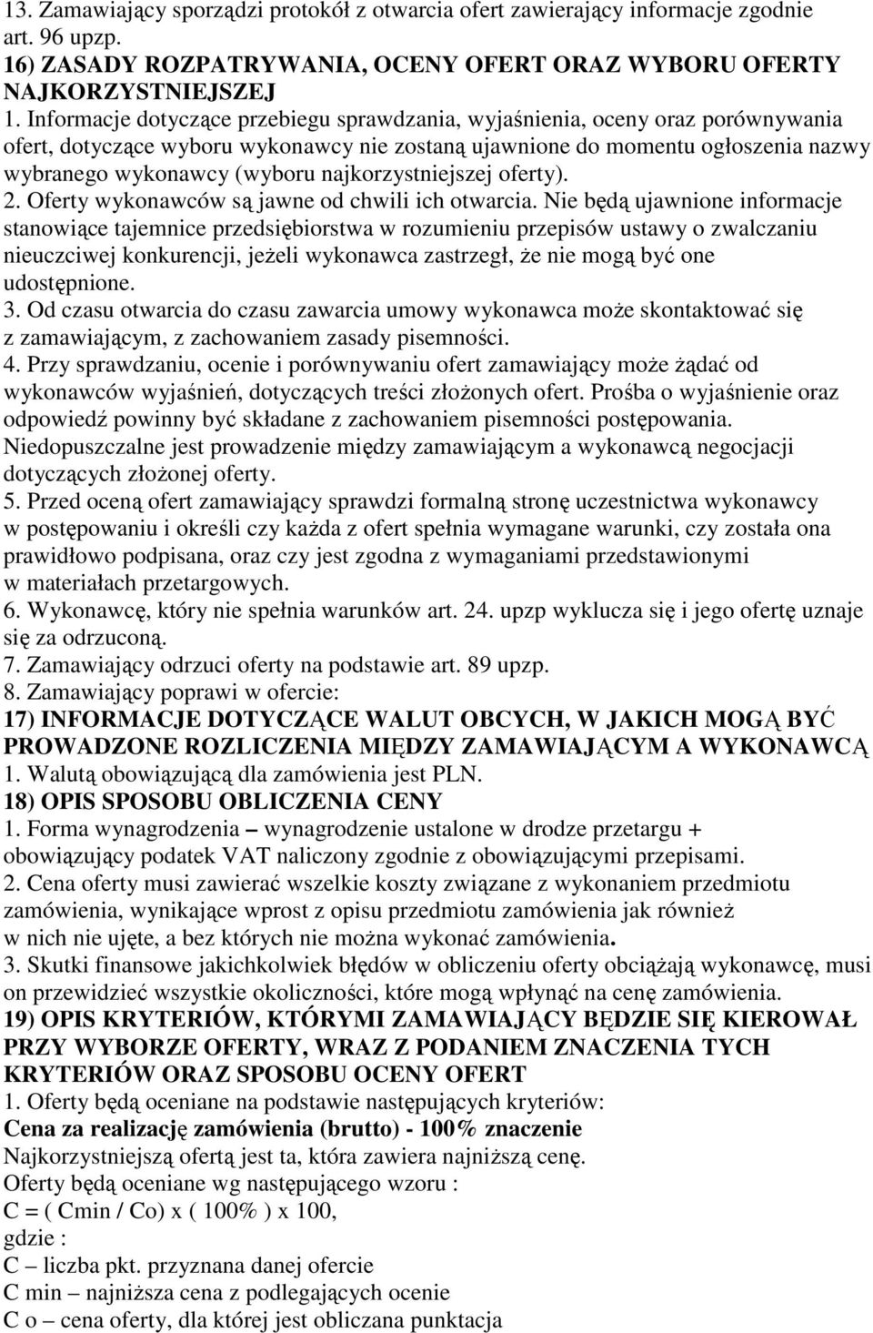 najkorzystniejszej oferty). 2. Oferty wykonawców są jawne od chwili ich otwarcia.