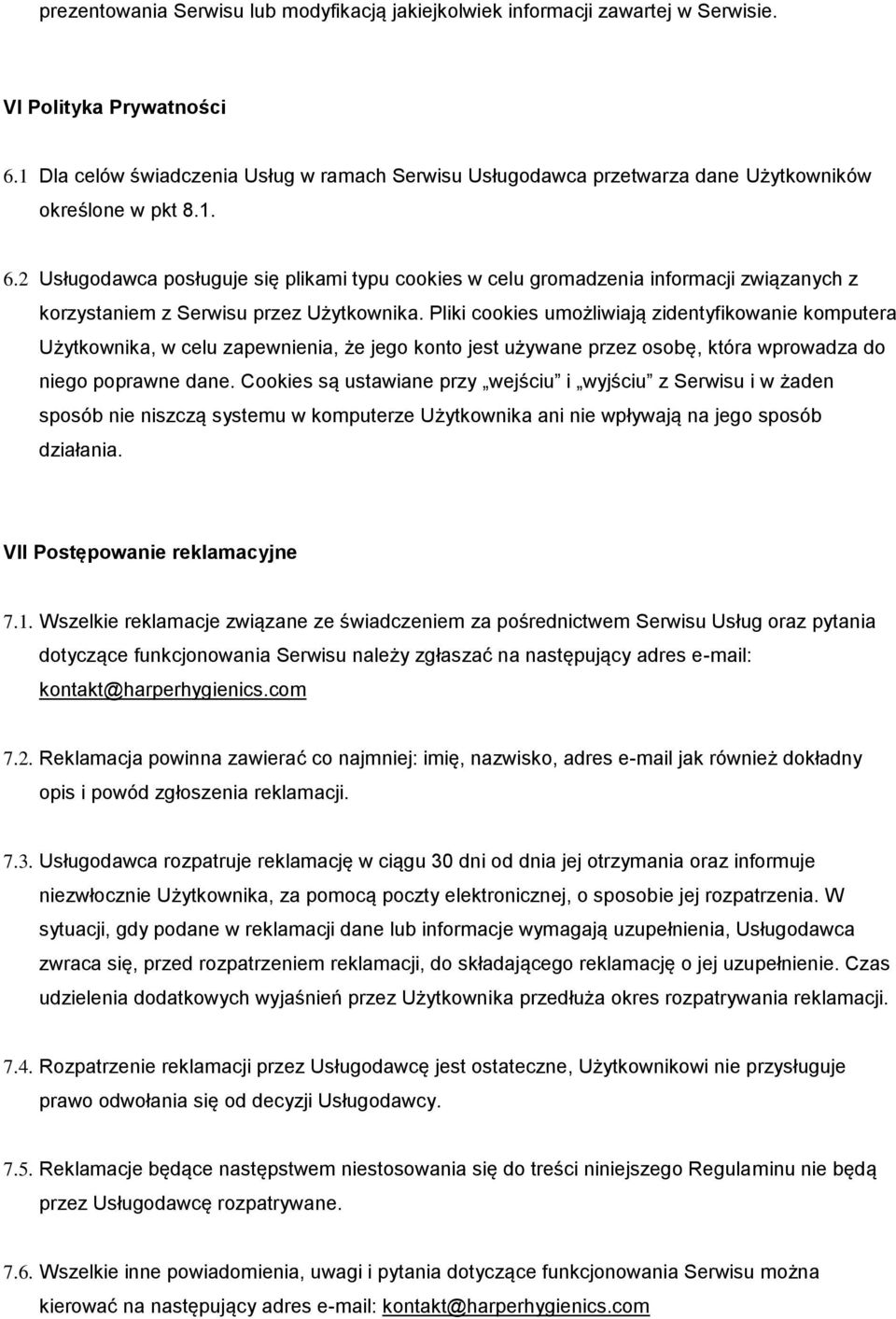 2 Usługodawca posługuje się plikami typu cookies w celu gromadzenia informacji związanych z korzystaniem z Serwisu przez Użytkownika.