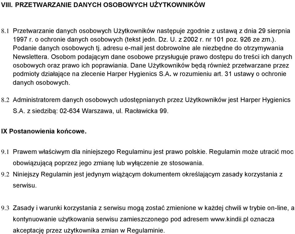 Osobom podającym dane osobowe przysługuje prawo dostępu do treści ich danych osobowych oraz prawo ich poprawiania.