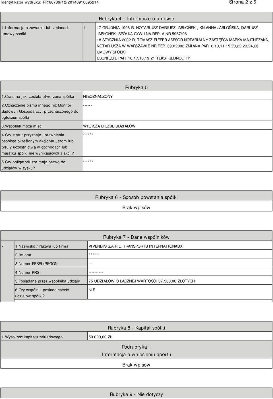 TOMASZ PIEPER ASESOR NOTARIALNY ZASTĘPCA MARKA MAJCHRZAKA, NOTARIUSZA W WARSZAWIE NR REP. 390/2002 ZMIANA PAR. 6,10,11,15,20,22,23,24,26 UMOWY SPÓŁKI USUNIĘCIE PAR.