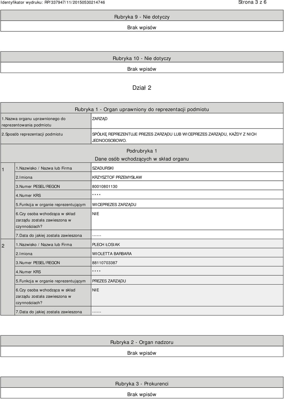 Nazwisko / Nazwa lub Firma SZADURSKI Podrubryka 1 Dane osób wchodzących w skład organu 2.Imiona KRZYSZTOF PRZEMYSŁAW 3.Numer PESEL/REGON 80010801130 4.Numer KRS **** 5.