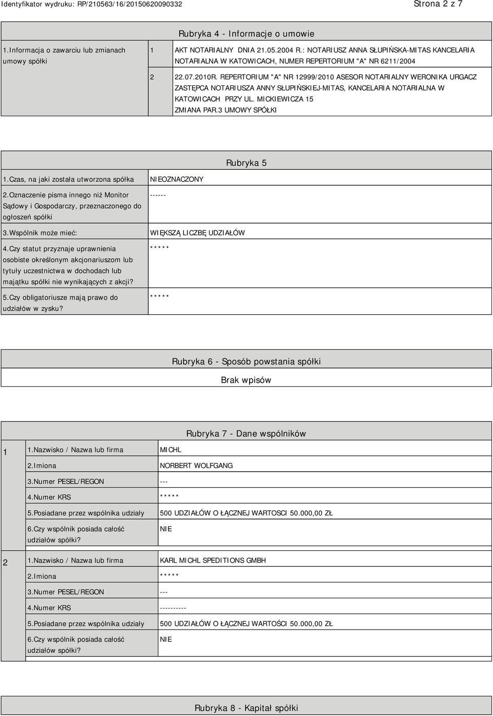 REPERTORIUM "A" NR 12999/2010 ASESOR NOTARIALNY WERONIKA URGACZ ZASTĘPCA NOTARIUSZA ANNY SŁUPIŃSKIEJ-MITAS, KANCELARIA NOTARIALNA W KATOWICACH PRZY UL. MICKIEWICZA 15 ZMIANA PAR.