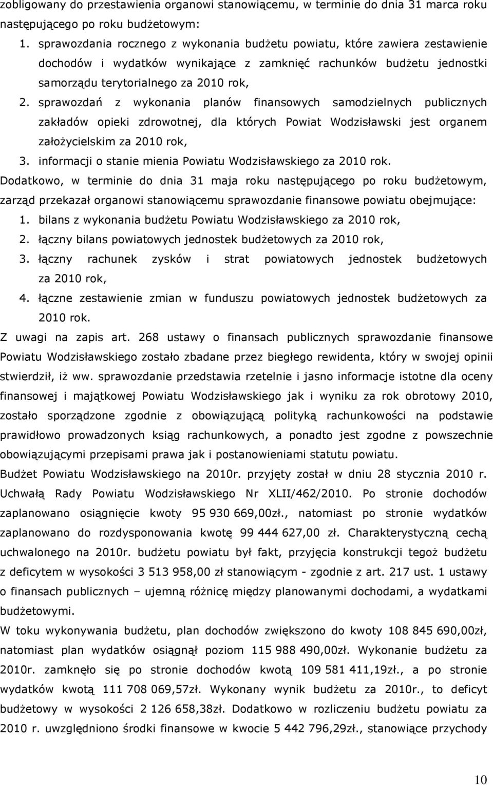 sprawozdań z wykonania planów finansowych samodzielnych publicznych zakładów opieki zdrowotnej, dla których Powiat Wodzisławski jest organem założycielskim za 2010 rok, 3.