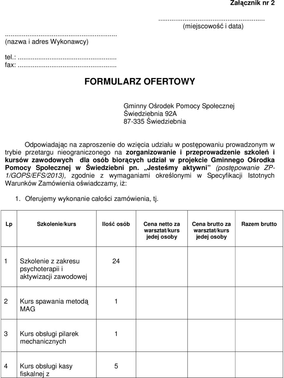 nieograniczonego na zorganizowanie i przeprowadzenie szkoleń i kursów zawodowych dla osób biorących udział w projekcie Gminnego Ośrodka Pomocy Społecznej w Świedziebni pn.