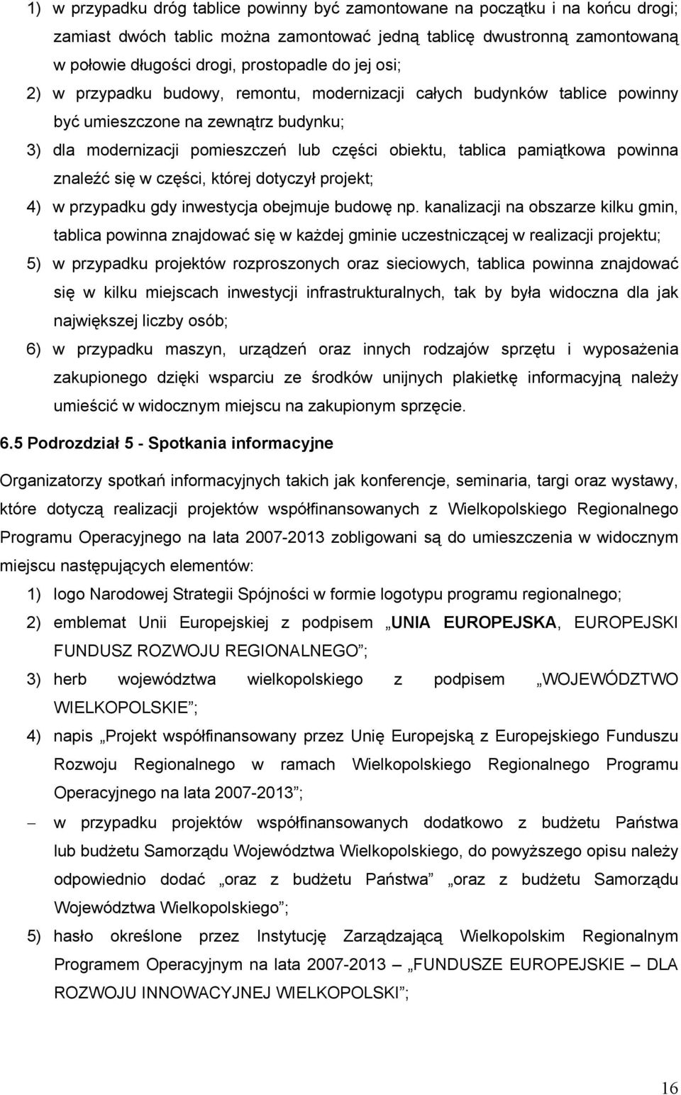 powinna znaleźć się w części, której dotyczył projekt; 4) w przypadku gdy inwestycja obejmuje budowę np.