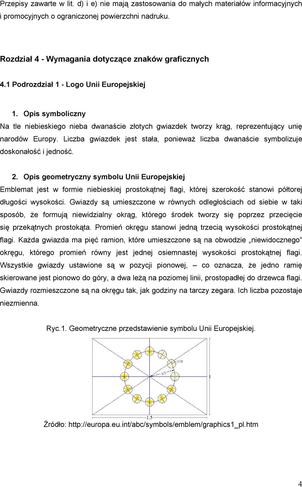 Liczba gwiazdek jest stała, ponieważ liczba dwanaście symbolizuje doskonałość i jedność. 2.