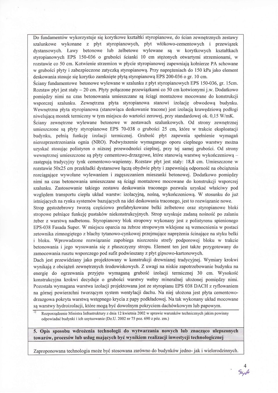 Kotwienie strzemion w pycie sęropianowej zapewniaj konierze PA schowane w gruboci pyty i zabezpieczone zatyczk styropianow.