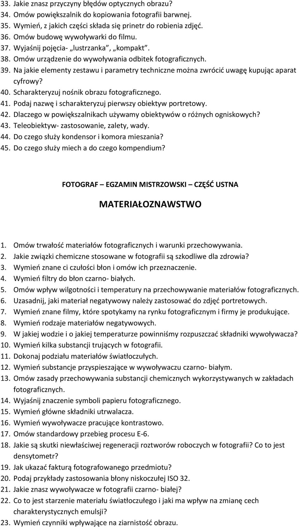Na jakie elementy zestawu i parametry techniczne można zwrócić uwagę kupując aparat cyfrowy? 40. Scharakteryzuj nośnik obrazu fotograficznego. 41.