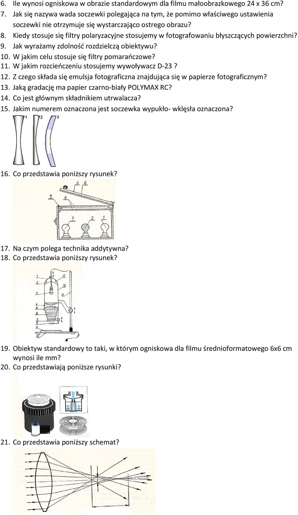 Kiedy stosuje się filtry polaryzacyjne stosujemy w fotografowaniu błyszczących powierzchni? 9. Jak wyrażamy zdolność rozdzielczą obiektywu? 10. W jakim celu stosuje się filtry pomarańczowe? 11.