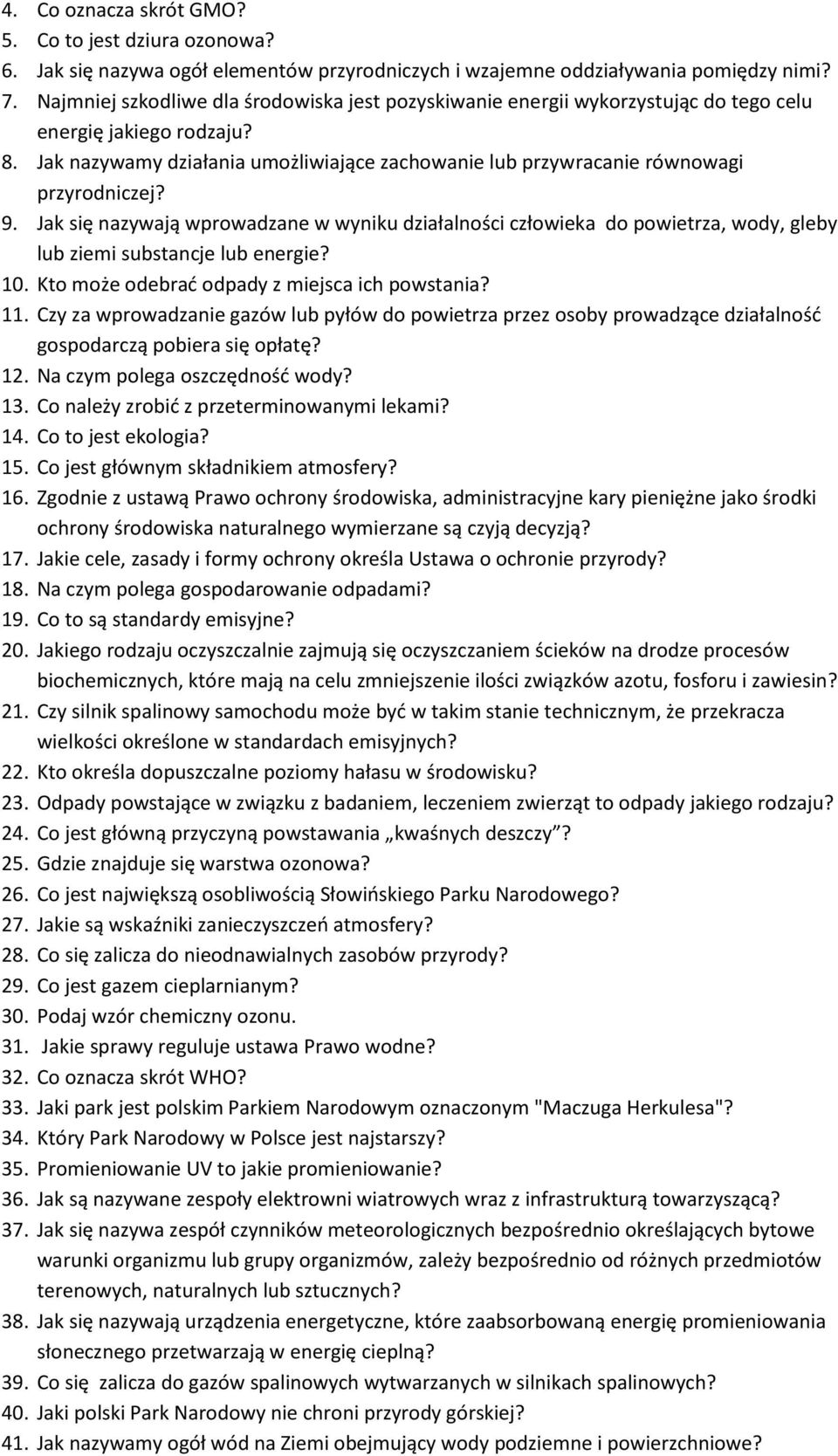 Jak nazywamy działania umożliwiające zachowanie lub przywracanie równowagi przyrodniczej? 9.