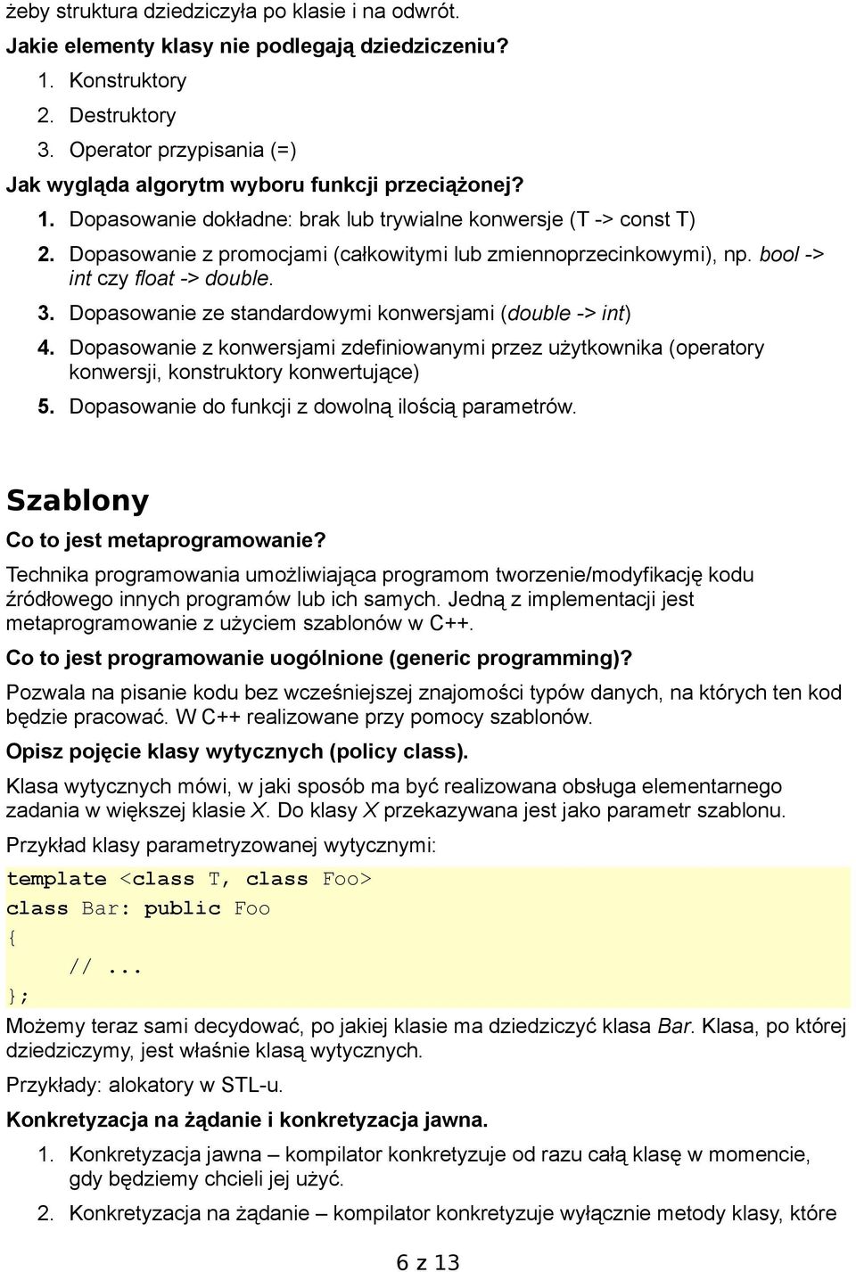 Dopasowanie z promocjami (całkowitymi lub zmiennoprzecinkowymi), np. bool -> int czy float -> double. 3. Dopasowanie ze standardowymi konwersjami (double -> int) 4.