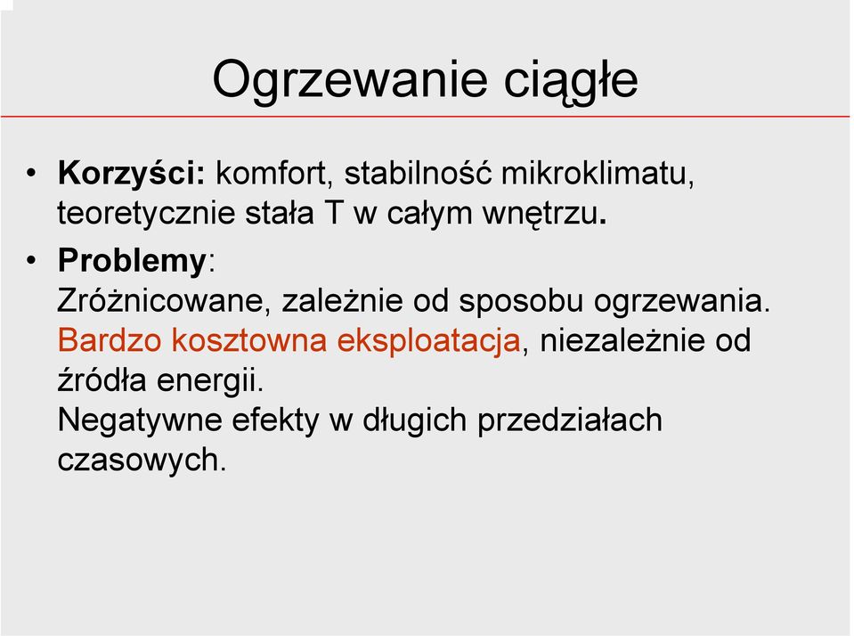 Problemy: Zróżnicowane, zależnie od sposobu ogrzewania.