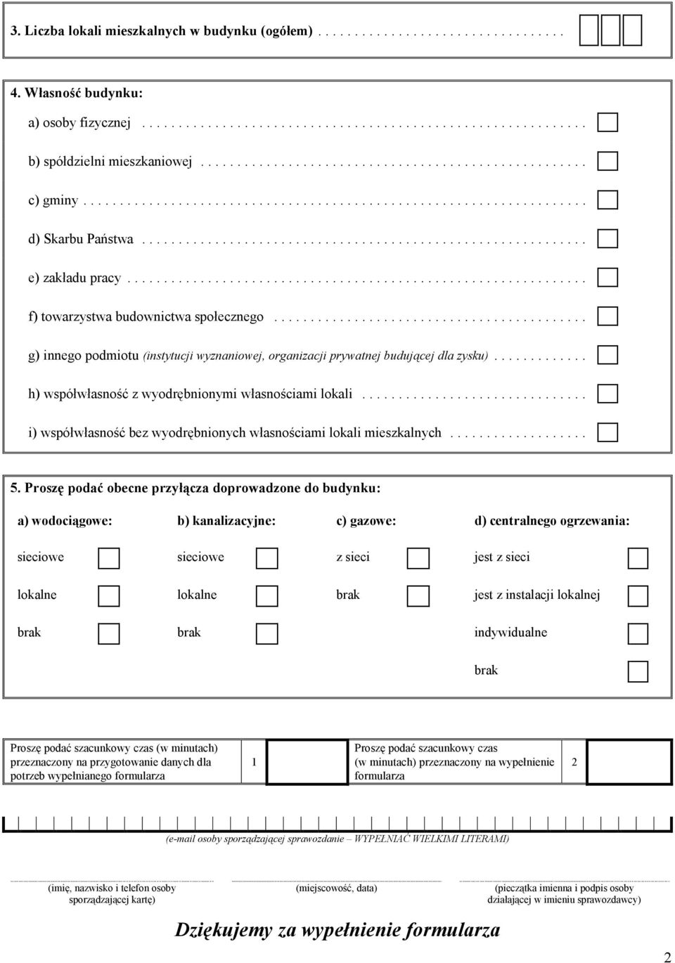 .. i) współwłasność bez wyodrębnionych własnościami lokali mieszkalnych... 5.