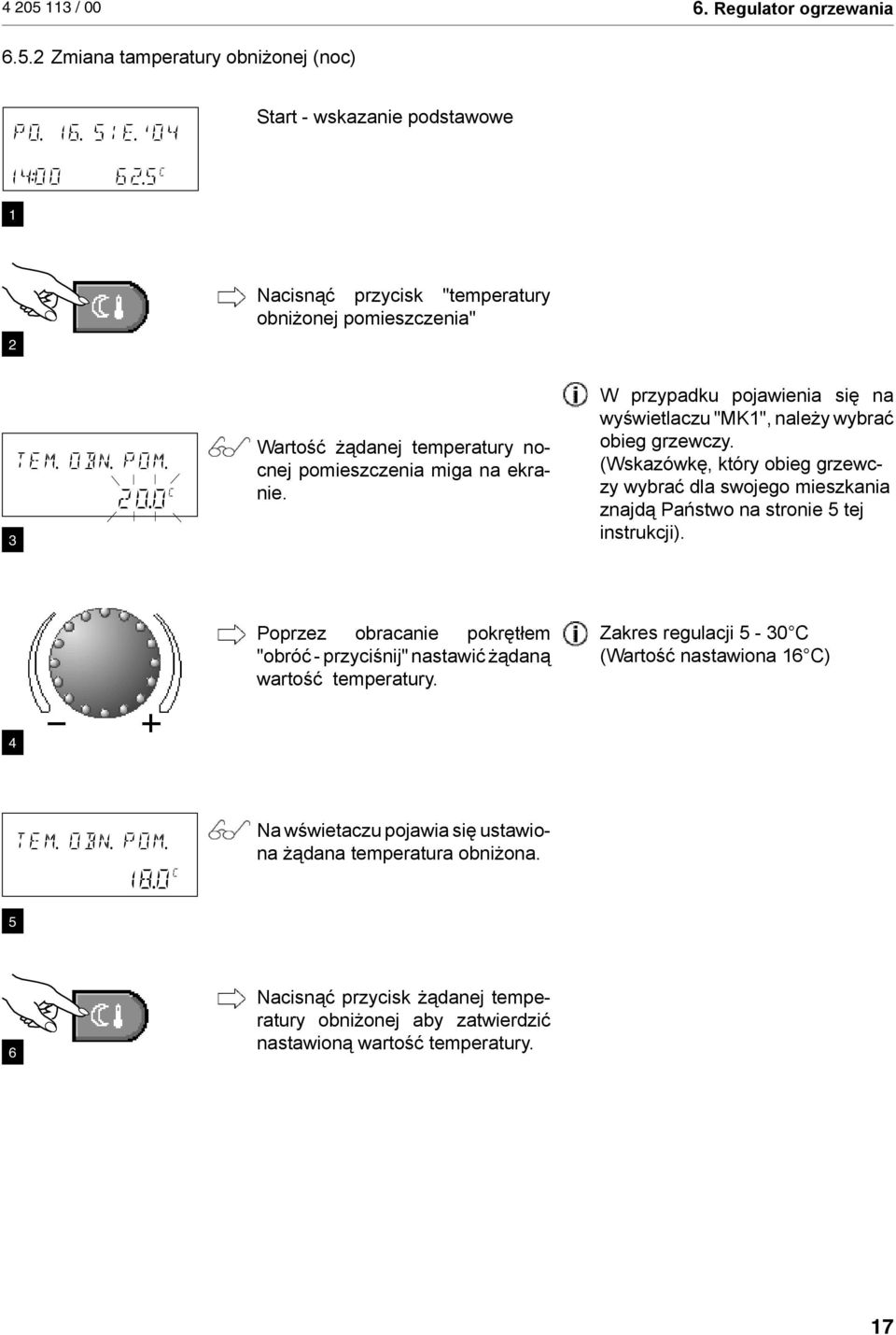 W przypadku pojawienia się na wyświetlaczu "MK1", należy wybrać obieg grzewczy. (Wskazówkę, który obieg grzewczy wybrać dla swojego mieszkania znajdą Państwo na stronie 5 tej instrukcji).