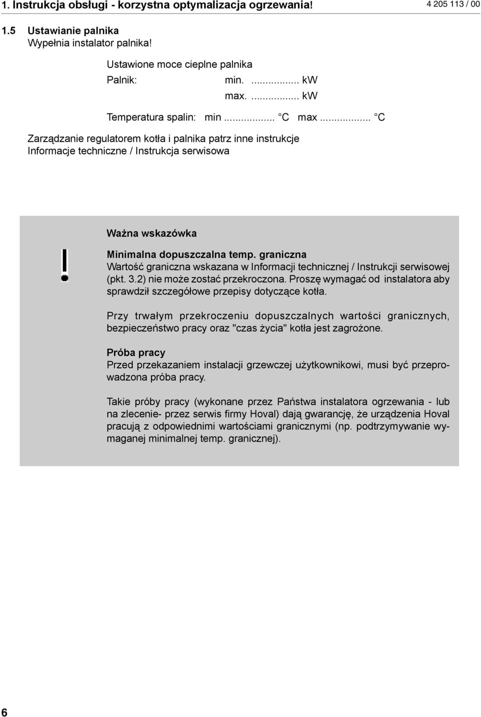 graniczna Wartość graniczna wskazana w Informacji technicznej / Instrukcji serwisowej (pkt. 3.2) nie może zostać przekroczona.