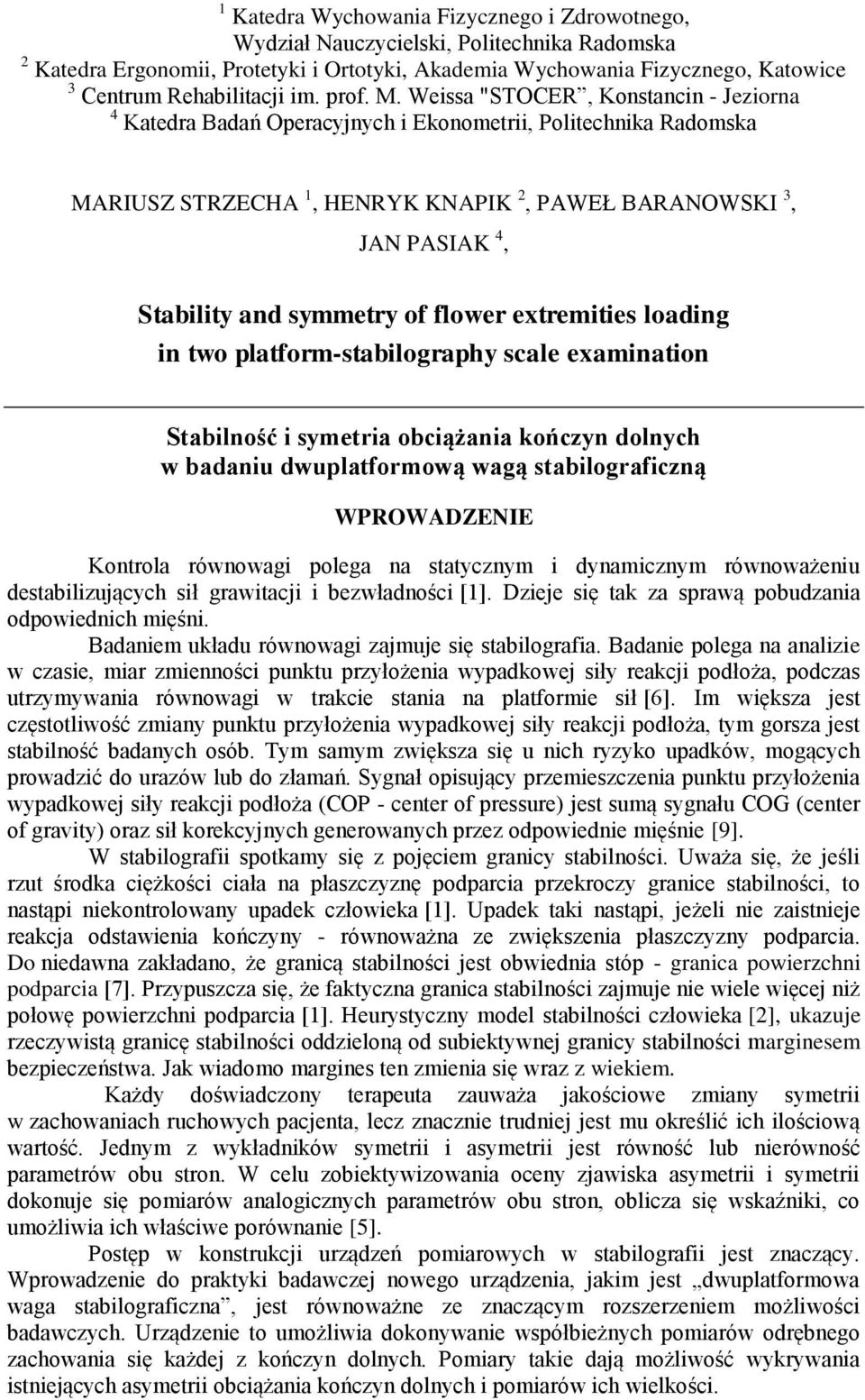 Weissa "STOCER, Konstancin - Jeziorna 4 Katedra Badań Operacyjnych i Ekonometrii, Politechnika Radomska MARIUSZ STRZECHA 1, HENRYK KNAPIK 2, PAWEŁ BARANOWSKI 3, JAN PASIAK 4, Stability and symmetry