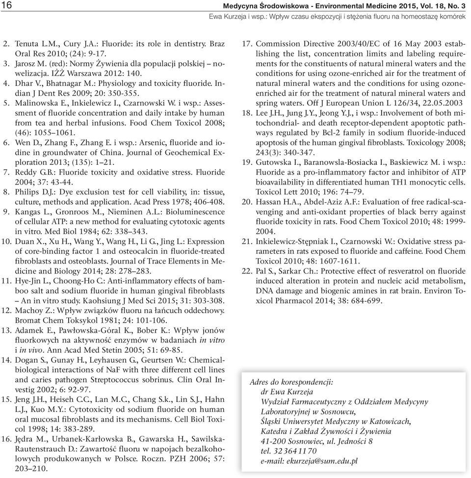 , Inkielewicz I., Czarnowski W. i wsp.: Assessment of fluoride concentration and daily intake by human from tea and herbal infusions. Food Chem Toxicol 2008; (46): 1055 1061. 6. Wen D., Zhang F.