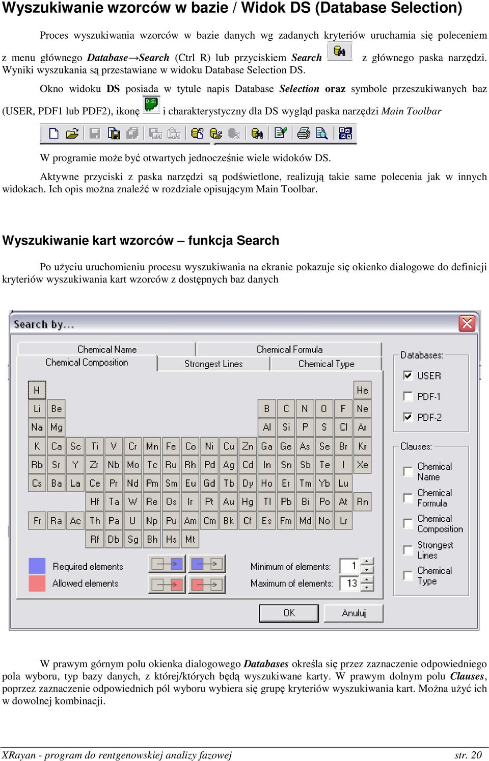 Okno widoku DS posiada w tytule napis Database Selection oraz symbole przeszukiwanych baz (USER, PDF1 lub PDF2), ikonę i charakterystyczny dla DS wygląd paska narzędzi Main Toolbar W programie może