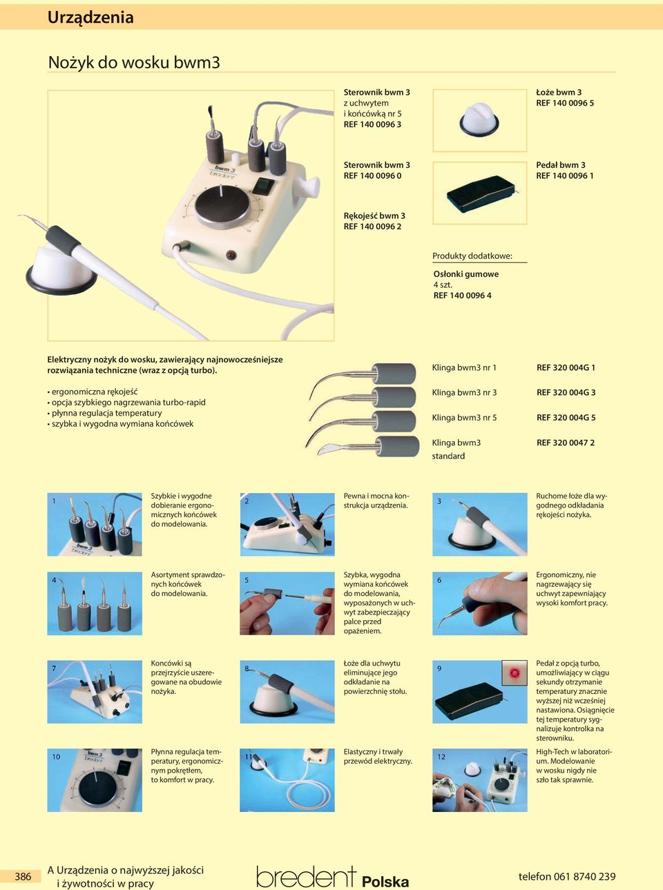 ergonomiczna rękojeść opcja szybkiego nagrzewania turbo-rapid płynna regulacja temperatury szybka i wygodna wymiana końcówek Klinga bwm3 nr 1 REF 320 004G 1 Klinga bwm3 nr 3 REF 320 004G 3 Klinga