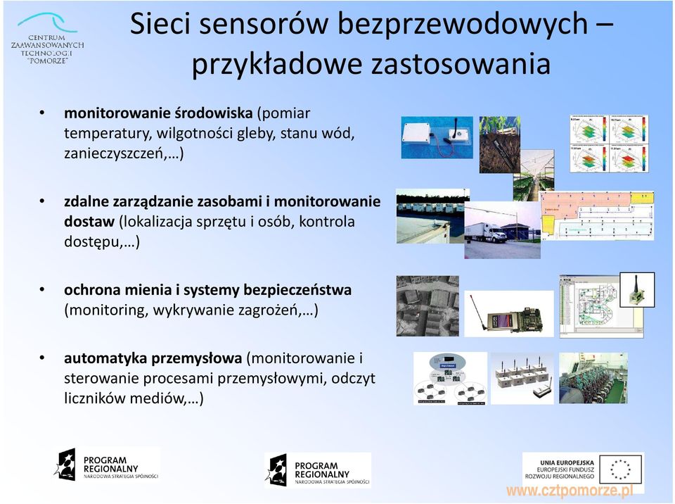 dostaw(lokalizacja sprzętu i osób, kontrola dostępu, ) ochrona mienia i systemy bezpieczeństwa