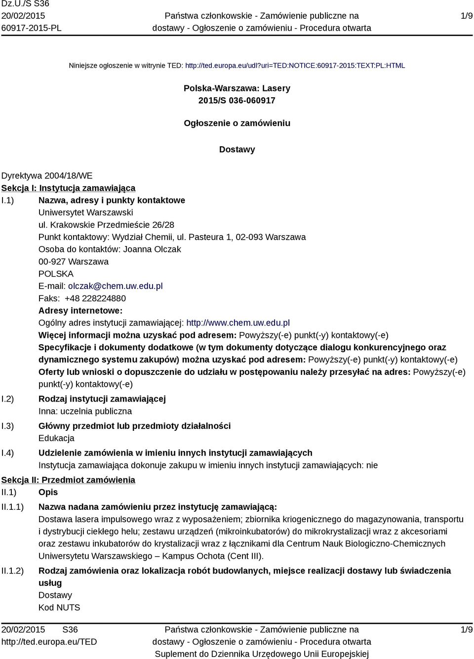 1) Nazwa, adresy i punkty kontaktowe Uniwersytet Warszawski ul. Krakowskie Przedmieście 26/28 Punkt kontaktowy: Wydział Chemii, ul.