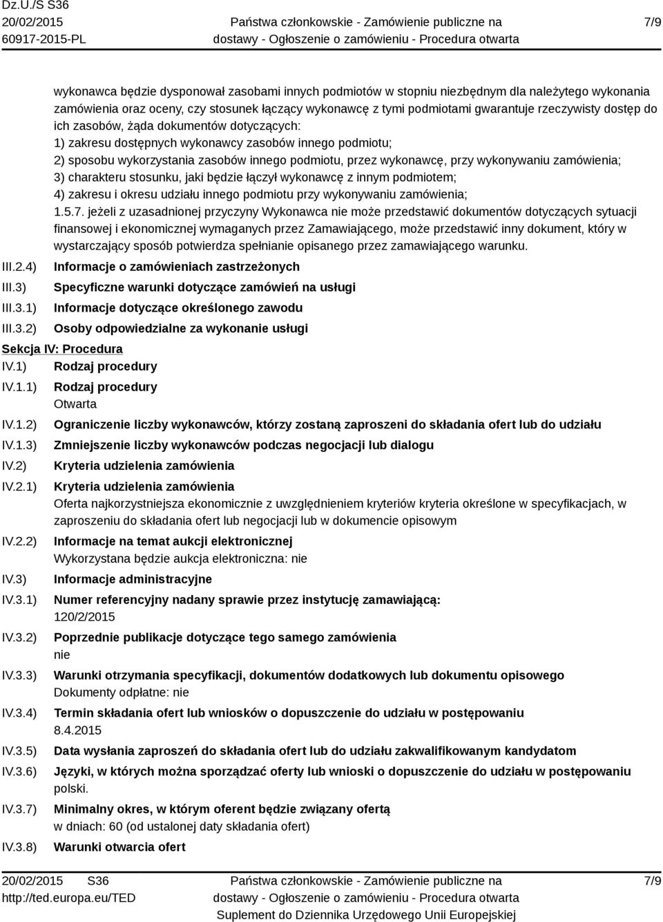 1) 2) wykonawca będzie dysponował zasobami innych podmiotów w stopniu niezbędnym dla należytego wykonania zamówienia oraz oceny, czy stosunek łączący wykonawcę z tymi podmiotami gwarantuje