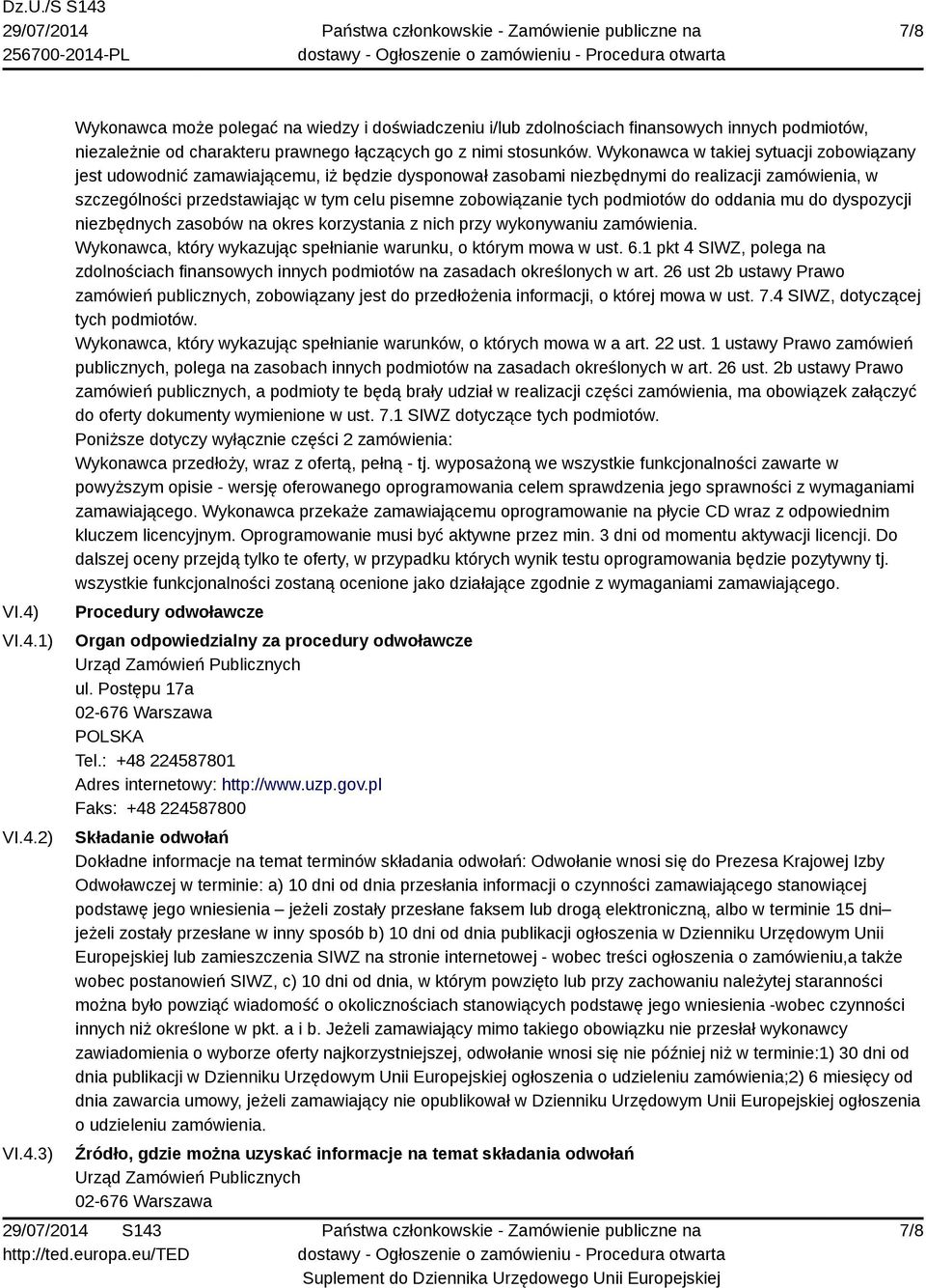 zobowiązanie tych podmiotów do oddania mu do dyspozycji niezbędnych zasobów na okres korzystania z nich przy wykonywaniu zamówienia. Wykonawca, który wykazując spełnianie warunku, o którym mowa w ust.