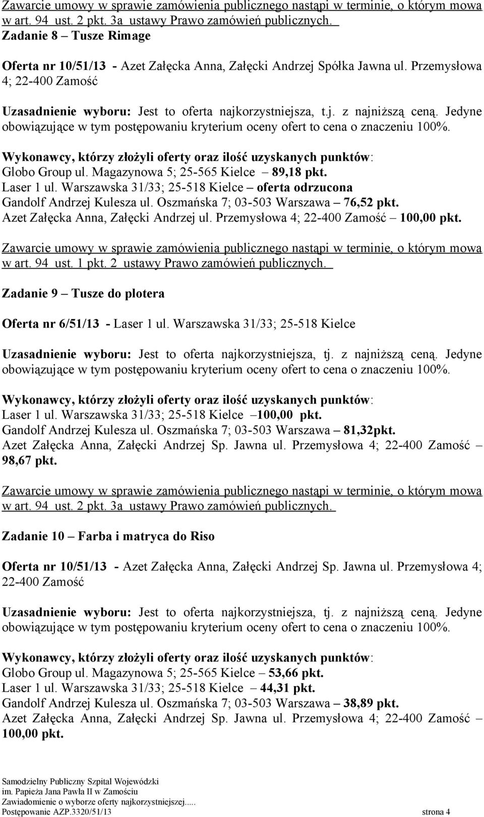 Azet Załęcka Anna, Załęcki Andrzej ul. Przemysłowa 4; 22-400 Zamość w art. 94 ust. 1 pkt. 2 ustawy Prawo zamówień publicznych. Zadanie 9 Tusze do plotera Oferta nr 6/51/13 - Laser 1 ul.