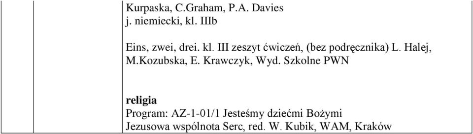 III zeszyt ćwiczeń, (bez podręcznika) L. Halej, M.Kozubska, E.