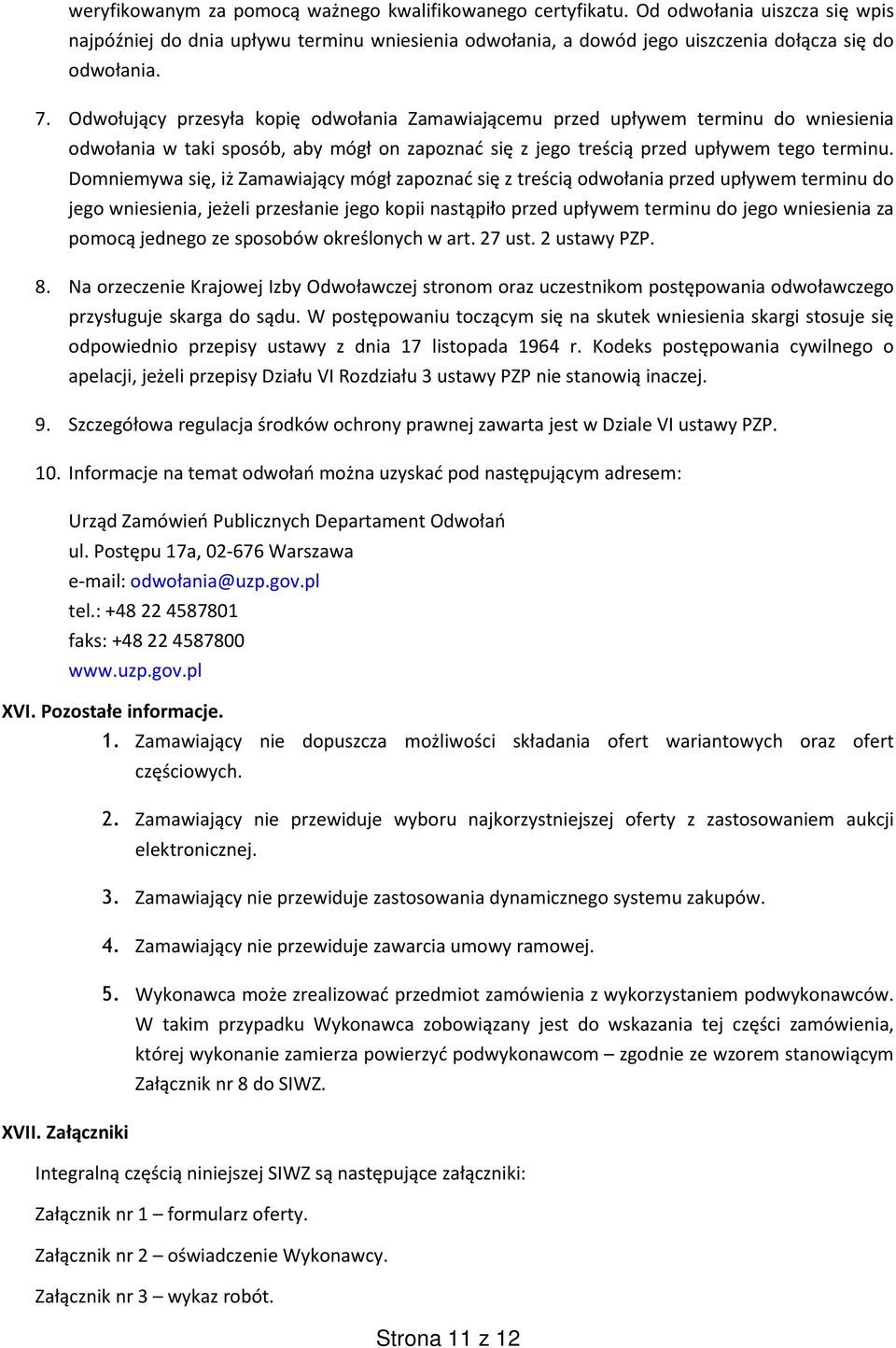Domniemywa się, iż Zamawiający mógł zapoznać się z treścią odwołania przed upływem terminu do jego wniesienia, jeżeli przesłanie jego kopii nastąpiło przed upływem terminu do jego wniesienia za