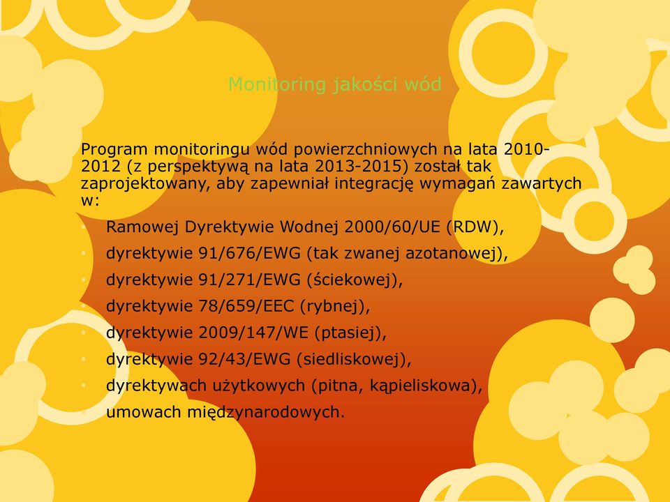91/676/EWG (tak zwanej azotanowej), dyrektywie 91/271/EWG (ściekowej), dyrektywie 78/659/EEC (rybnej), dyrektywie