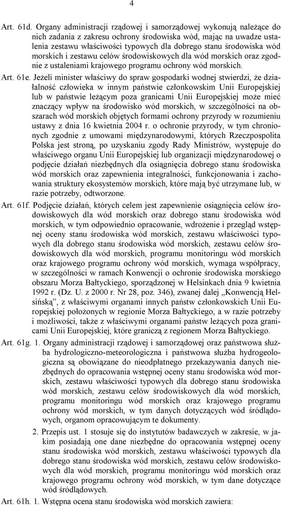 wód morskich i zestawu celów środowiskowych dla wód morskich oraz zgodnie z ustaleniami krajowego programu ochrony wód morskich. Art. 61e.