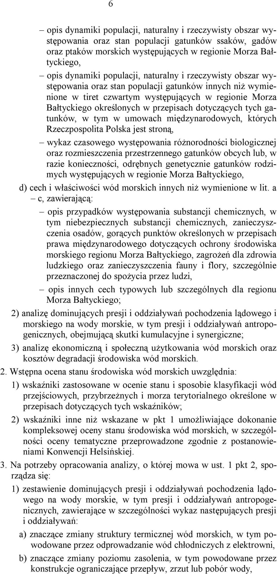 dotyczących tych gatunków, w tym w umowach międzynarodowych, których Rzeczpospolita Polska jest stroną, wykaz czasowego występowania różnorodności biologicznej oraz rozmieszczenia przestrzennego