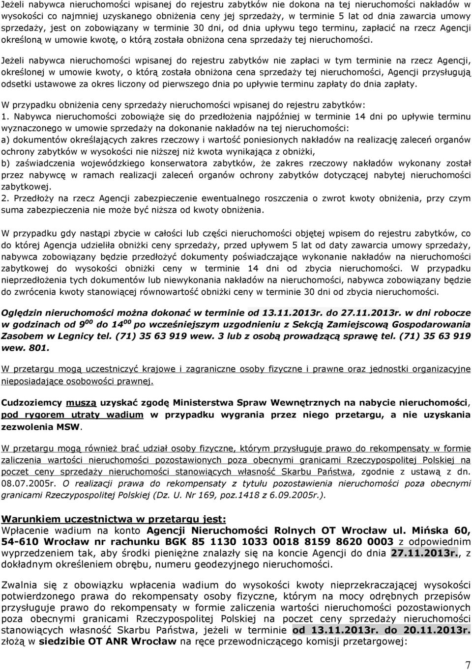 Je eli nabywca nieruchomoœci wpisanej do rejestru zabytków nie zapùaci w tym terminie na rzecz Agencji, okreœlonej w umowie kwoty, o któr¹ zostaùa obni ona cena sprzeda y tej nieruchomoœci, Agencji