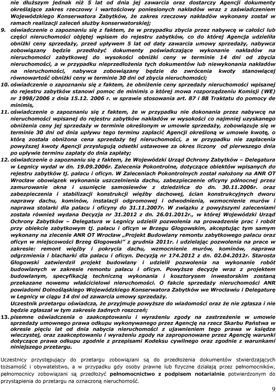 oœwiadczenie o zapoznaniu siê z faktem, e w przypadku zbycia przez nabywcê w caùoœci lub czêœci nieruchomoœci objêtej wpisem do rejestru zabytków, co do której Agencja udzieliùa obni ki ceny sprzeda