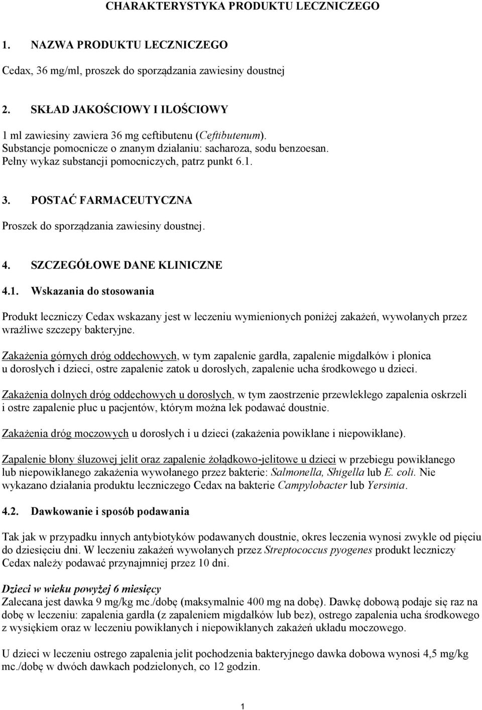 Pełny wykaz substancji pomocniczych, patrz punkt 6.1.